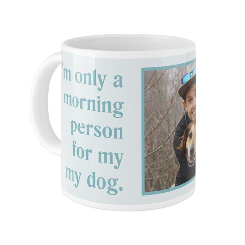 i'm only a morning person for my dog mug