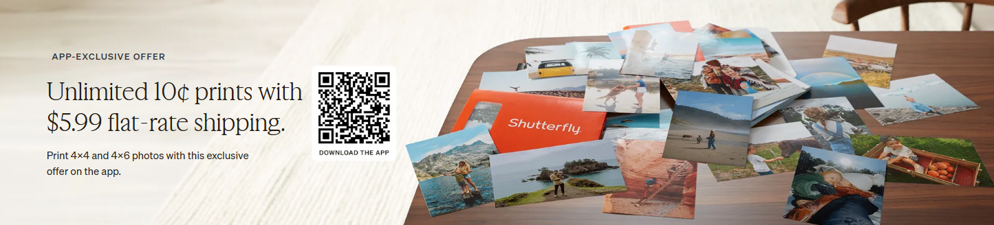 Unlimited 10¢ Photo Prints* Print 4x4 and 4x6 photos for 10¢ each and get them delivered with $5.99 flat-rate shipping